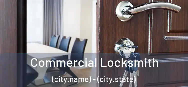 Commercial Locksmith (city.name) - (city.state)